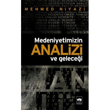 Medeniyetimizin Analizi ve Geleceği