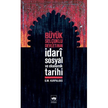 Büyük Selçuklu Devletinin İdari,Sosyal ve Ekonomik Tarihi