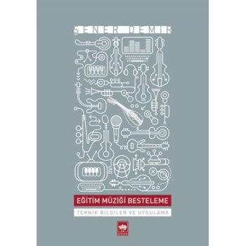 Eğitim Müziği Besteleme  Teknik Bilgiler ve Uygulama