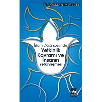 İslam Düşüncesinde Yetkinlik Kavramı ve İnsanın Yetkinleşmesi
