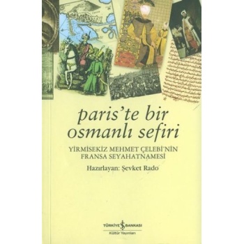 Pariste Bir Osmanlı Sefiri / Yirmisekiz Mehmet Çelebinin Fransa Seyahatnamesi