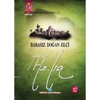 Babasız Doğan Elçi Yahut Hz. İsa