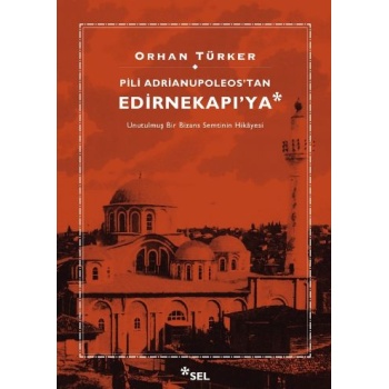 Pili Adrianupoleos’tan Edirnekapı’ya