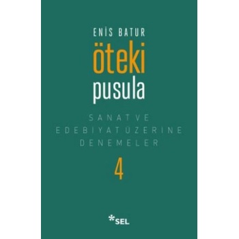 Öteki Pusula - Sanat ve Edebiyat Üzerine Denemeler 4