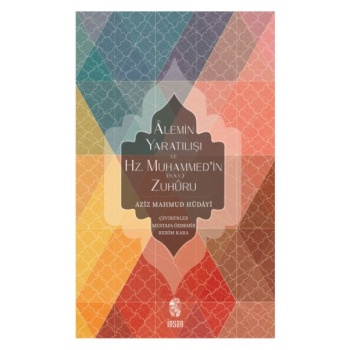 Alemin Yaratılışı ve Hz. Muhammedin (s.a.v.) Zuhuru