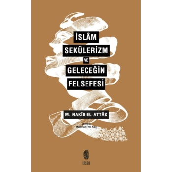 İslam, Sekülerizm ve Geleceğin Felsefesi