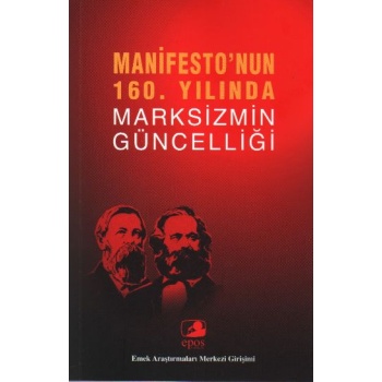 Manifestonun 160. Yılında Marksizmin Güncelliği