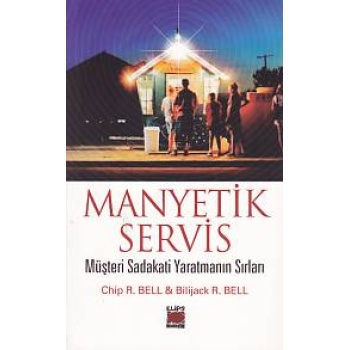 Manyetik Servis - Müşteri Sadakati Yaratmanın Sırları