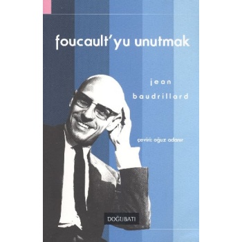 Foucaultyu Unutmak