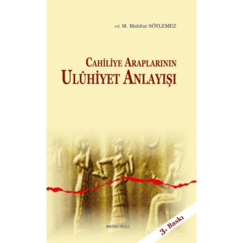 Cahiliye Araplarının Uluhiyet Anlayışı