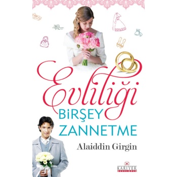 Evliliği Birşey Zannetme