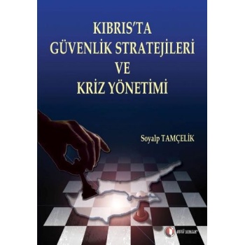 Kıbrısta Güvenlik Stratejileri ve Güvenlik Kriz Yönetimi