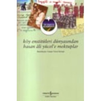 Köy Enstitüleri Dünyasından Hasan Ali Yücele Mektuplar