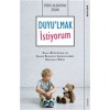 Duyulmak İstiyorum - Duyu Bütünlemenin Çocuk Beyninin Gelişimindeki Mucizevi Etkisi