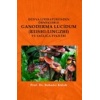 Dünya Literatüründen Örneklerle Ganoderma Lucidum (Reshi-Lingzhi) Ve Sağlığa Etkileri