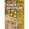 Bizansın Son Yüzyılları 1261-1453