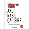 Türkün Aklı Nasıl Çalışır?