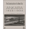 The Construction of a New City Bir Şehir Kurmak Ankara 1923 – 1933