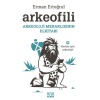 Arkeofili Arkeoloji Meraklısının Elkitabı