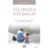 Oğlunuzla Konuşmalar - Oğlunuzun Duygularını Dışa Vurmasına Nasıl Yardımcı Olabilirsiniz?