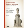 Yazıdan Sanata, İnançtan Düşünceye - Anadolu Uygarlıkları Seçkisi (Ciltli)