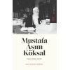 Mustafa Asım Köksal: Hayatı - Hatıraları - Eserleri - Asım Cüneyd Köksal - Ketebe