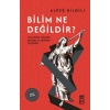 Bilim Ne Değildir?