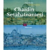 Chardin Seyahatnamesi  İstanbul, Osmanlı Toprakları, Gürcistan, Ermenistan, İran