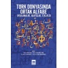 Türk Dünyasında Ortak Alfabe - Uygulamalar, Arayışlar, Teklifler