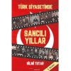Türk Siyasetinde Sancılı Yıllar