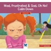 Mad, Frustrated, Sad, Oh No! Calm Down (İngilizce)