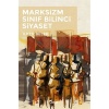 Marksizizm - Sınıf Bilinci - Siyaset