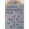 Yaşarken Kaybettiğimiz Hayat