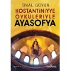 Konstantiniyye Öyküleriyle Ayasofya