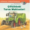Dünyayı Öğreniyorum - Çiftlikteki Tarım Makineleri
