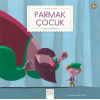 Parmak Çocuk - İlk Öykülerim