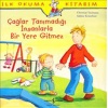 İlk Okuma Kitabım Çağlar Tanımadığı İnsanlarla Bir Yere Gitmez