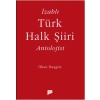 İzahlı Türk Halk Şiiri Antolojisi