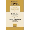 Vaclav Havel Toplu Oyunları 1 / Bildirim-Largo Desolato