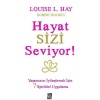 Hayat Sizi Seviyor! - Yaşamınızı İyileştirmek İçin 7 Spiritüel Uygulama