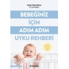 Bebeğiniz İçin Adım Adım Uyku Rehberi