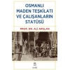 Osmanlı Maden Teşkilatı ve Çalışanların Statüsü