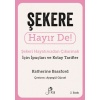 Şekere Hayır De! - Şekeri  Hayatınızdan Çıkarmak için İpuçları ve  Kolay Tarifler