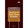 Anadoluya Adını Veren Kadınlar