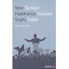 Yeni Türkiye Hakikatsiz Siyaset Soylu Yalan