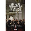 Osmanlı Dünyasında Diplomasi ve Siyaset (Ciltli)