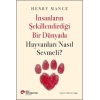 İnsanların Şekillendirdiği Bir Dünyada Hayvanları Nasıl Sevmeli?