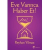 Eve Varınca Haber Et