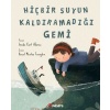 Hiçbir Suyun Kaldıramadığı Gemi