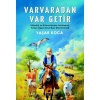 Varvaradan Var Getir;(Atasözü ve Bilmecelerden Esinlenerek Yazılan Özgün Masal Başı Tekerlemeleri)